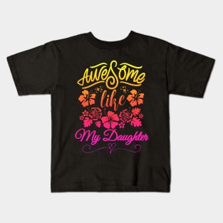 awesome like my daughter Kids T-Shirt